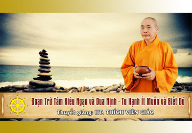 Đoạn trừ tâm kiêu ngạo và dua nịnh - Tu hạnh ít muốn và biết đủ