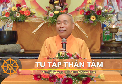 Tu tập thân tâm - Thuyết giảng: HT. Thích Viên Giác